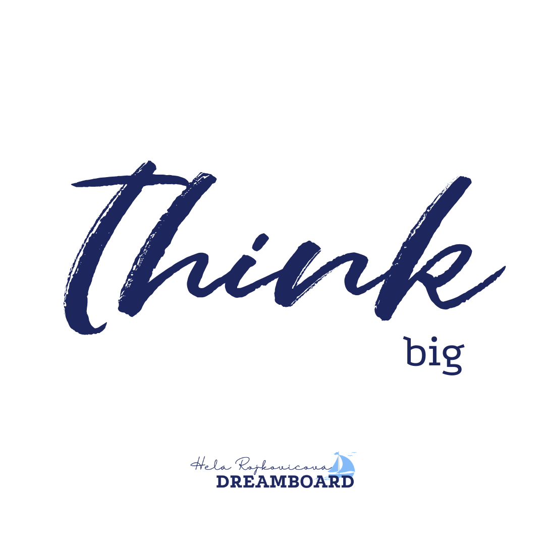 Think big